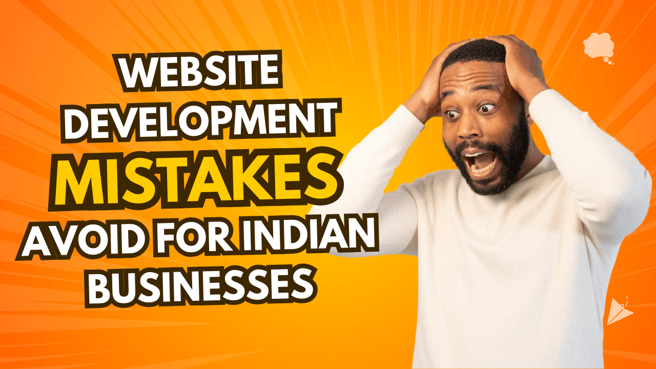 Top 5 Website Development Mistakes to Avoid for Indian Businesses